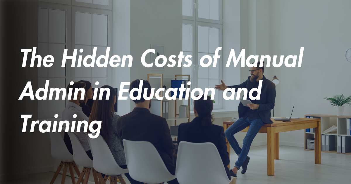 The Hidden Costs of Manual Admin in Education and Training | Energise Technology