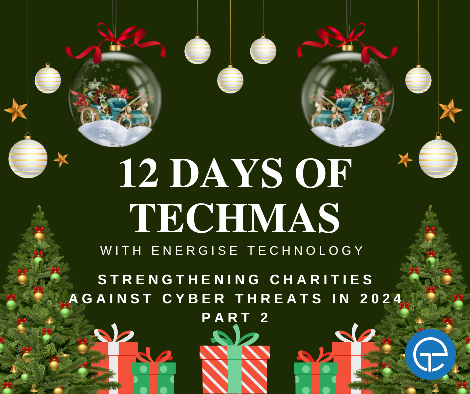 12 Days of Techmas: Strengthening Charities Against Cyber Threats in 2024 (Part 2)
