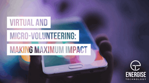Virtual and Micro-Volunteering: Making Maximum Impact