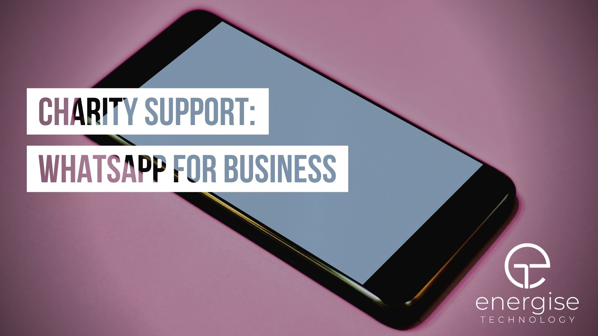 Charity Support: Why You Should Be Utilising Whatsapp For Business
