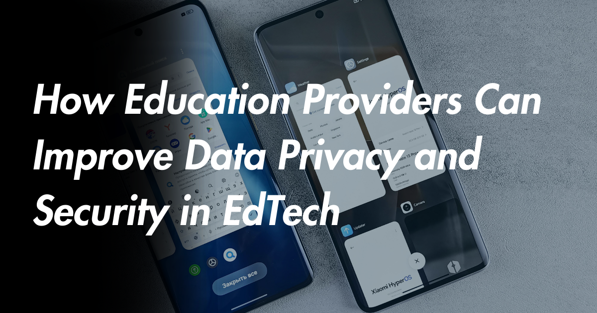 Data Privacy & Security in EdTech: Why Confidence Matters as Much as Compliance